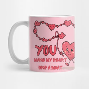 You make my heart skip a beat girls love Mug